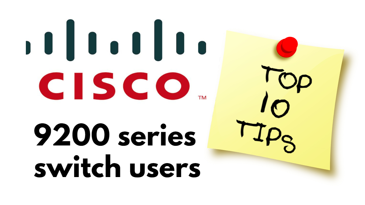  10 Top Tips for Troubleshooting Cisco 9200 Series Network Switches